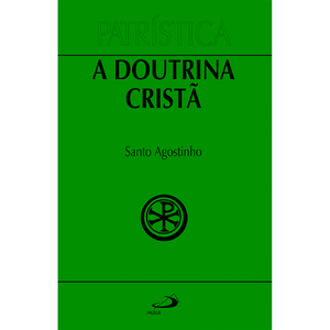 Patrística - A doutrina cristã - Vol. 17