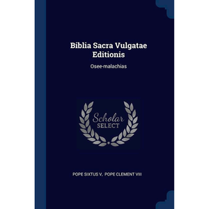 Biblia Sacra: Vulgatae Editionis