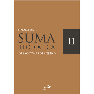 Sinopse da Suma Teológica - Vol. II