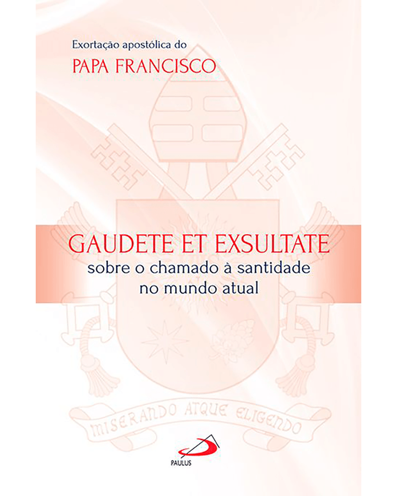 exortacao-apostolica-do-papa-francisco-gaudete-et-exsultate-sobre-o-chamado-a-santidade-no-mundo-atual-Main