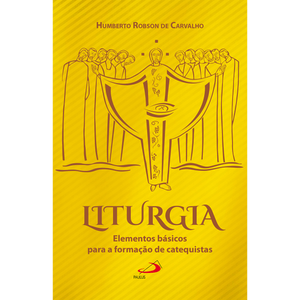 Liturgia: Elementos básicos para a formação de catequistas