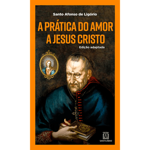 A prática do amor a Jesus Cristo (Editora Santuário)