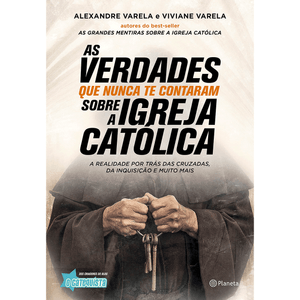 As verdades que Nunca te Contaram Sobre a Igreja Católica