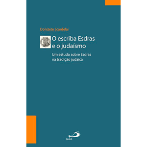 O escriba Esdras e o Judaísmo