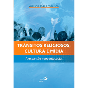 Trânsitos religiosos, cultura e mídia