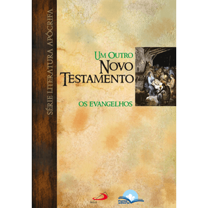 Um Outro Novo Testamento - Os Evangelhos