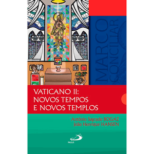 Vaticano II: novos tempos e novos templos