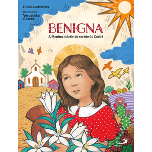 Benigna: A Menina mártir do sertão do Cariri