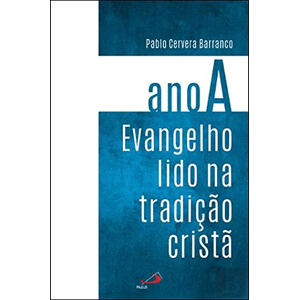 Evangelho Lido na Tradição Cristã - Ano A