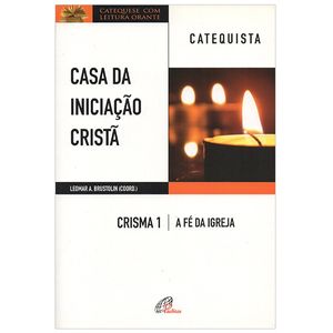 Casa da Iniciação Cristã: Crisma 1 - Catequista