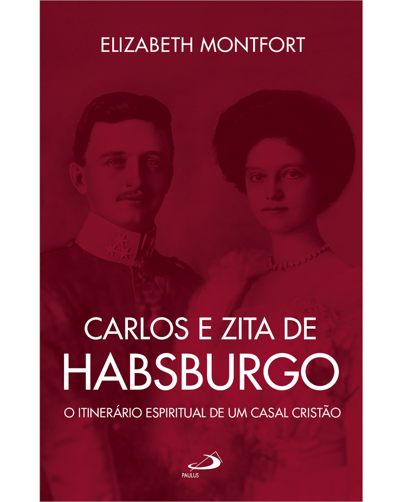 carlos-e-zita-de-habsburgo-o-itinerario-espiritual-de-um-casal-cristao-Main