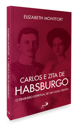 carlos-e-zita-de-habsburgo-o-itinerario-espiritual-de-um-casal-cristao-Sec