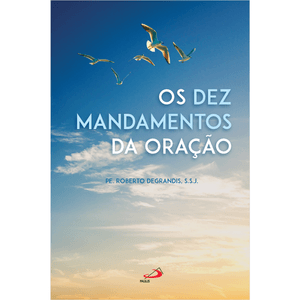 Os Dez Mandamentos da Oração - 2ª Edição