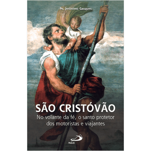 São Cristóvão - No Volante da Fé, o Santo Protetor dos Motoristas e Viajantes