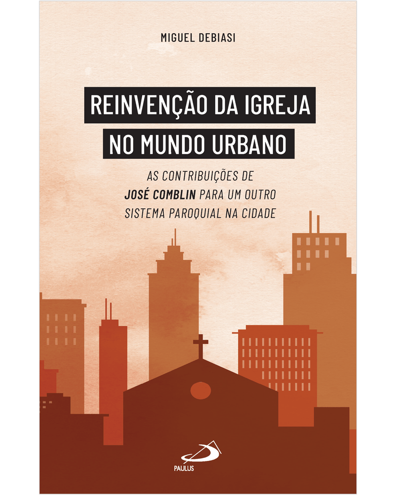 reinvencao-da-igreja-no-mundo-urbano-as-contribuicoes-de-jose-comblin-para-um-outro-sistema-paroquial-na-cidade-Main