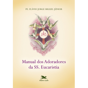 Manual dos adoradores da SS. Eucaristia