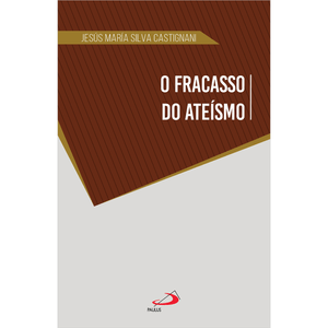 O Fracasso do Ateísmo