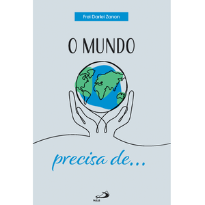 O Mundo Precisa de...