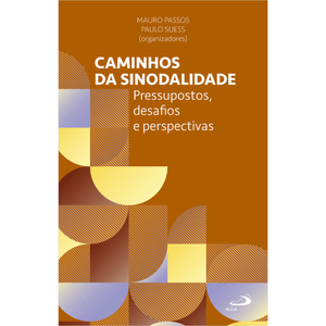 Caminhos da Sinodalidade - Pressupostos, Desafios e Perspectivas