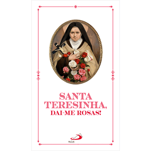 Santa Teresinha, Dai-me Rosas!