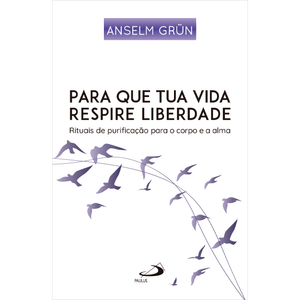 Para que Tua Vida Respire Liberdade -2ª Edição