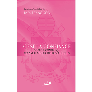 Exortação Apostólica -C'est La Confiance