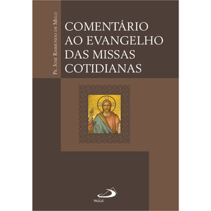 Comentário ao Evangelho das Missas Cotidianas