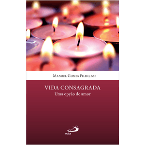 Vida Consagrada - Uma opção de Amor