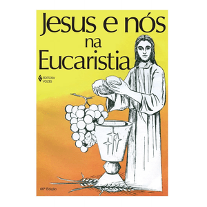 Jesus e nós na Eucaristia