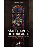 sao-charles-de-foucauld-um-homem-que-aprendeu-a-ser-feliz-Main