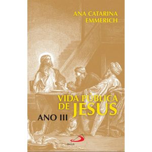 Vida Pública de Jesus - Ano III