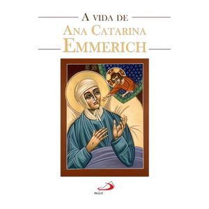 A vida de Ana Catarina Emmerich