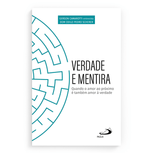 Verdade e Mentira: Quando o Amor ao Próximo é Também Amor à Verdade