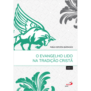 O Evangelho Lido na Tradição Cristã - Ano C