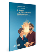 a-jesus-com-sao-francisco-e-carlo-acutis-Sec