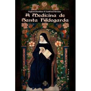 A Medicina de Santa Hildegarda