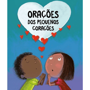 Orações dos Pequenos Corações - Livro Acolchoado