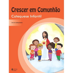 Crescer em comunhão Catequese Infantil - Catequizando