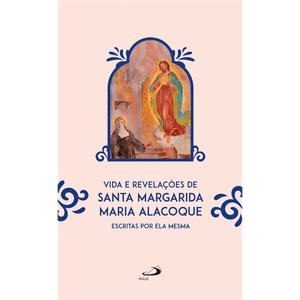 Vida e Revelações de Santa Margarida Maria Alacoque