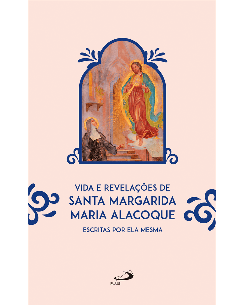 Cod.-obra-08092---Edicao-01---Titulo-VIDA-E-REVELACOES-DE-SANTA-MARGARIDA-MARIA-ALACOQUE--ESCRITAS-POR-ELA-MESMA---Catalogo-ESPIRITUALIDADE---Colecao-CLASSICOS-DE-ESPIRITUALIDADE---Cod.-barras----Tipo-de-a--1-