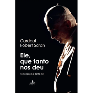 Ele, que tanto nos deu - Homenagem a Bento XVI