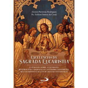 Excelências da Sagrada Eucaristia