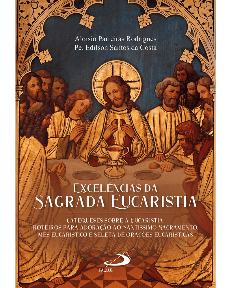 Cod.-obra-07421---Edicao-01---Titulo-EXCELENCIAS-DA-SAGRADA-EUCARISTIA-CATEQUESES-SOBRE-A-EUCARISTIA-ROTEIROS-PARA-ADORACAO-AO-SANTISSIMO-SACRAMENTO-MES-EUCARISTICO-E-SELETA-DE-ORACOES---Catalogo-DEVOCIONAL---
