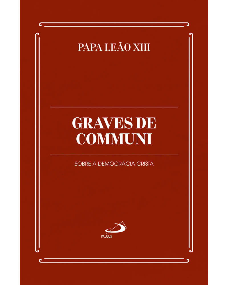 Cod.-obra-08771---Edicao-01---Titulo-GRAVES-DE-COMMUNI----SOBRE-A-DEMOCRACIA-CRISTA---Catalogo-DOCUMENTOS-DA-IGREJA---Colecao-ENCICLICAS-DE-LEAO-XIII---Cod.-barras----Tipo-de-arquivo-PNG-Frontal