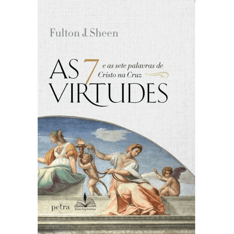 As 7 virtudes e as Sete Palavras de Cristo na Cruz - Paulus Editora