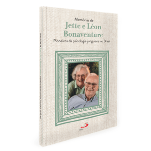 Memórias de Jette e Léon Bonaventure - Pioneiros da Psicologia Junguiana no Brasil